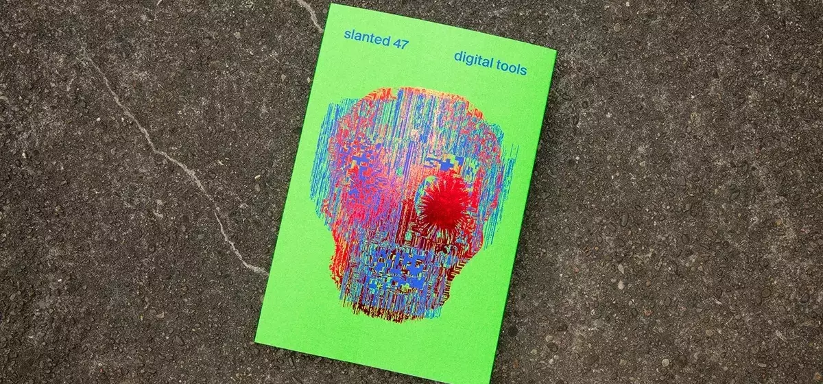 Slanted Magazin #47 – Digitale Werkzeuge gestalten Design neu