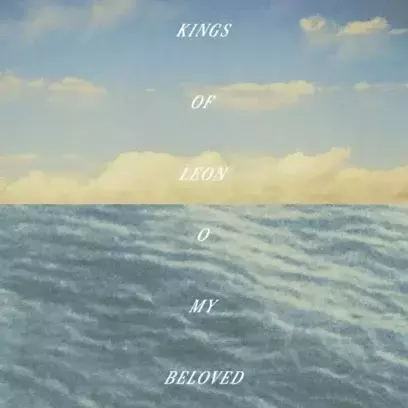 Kings Of Leon: Neues Album "OH MY BELOVED" blickt auf die Vergangenheit
