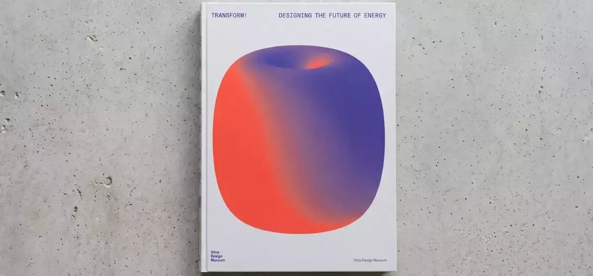 „Transform! Designing the Future of Energy“: Ein Buch, das den Energieverbrauch hinterfragt