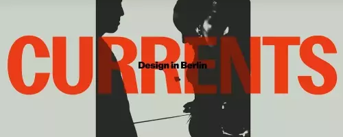 Berlin begrüßt das neue Designfestival CURRENTS