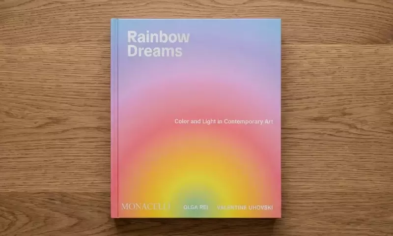 Regenbogen-Träume: Ein Kunstbuch über Farbe und Licht in der zeitgenössischen Kunst